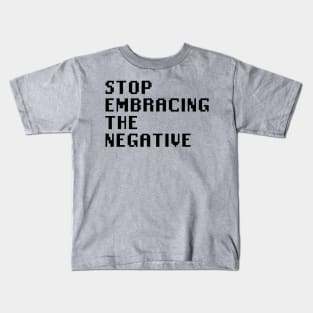 Stop Embracing The Negative Kids T-Shirt